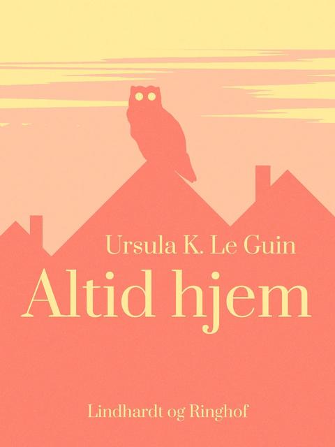 Altid hjem – originalt bogomslag, Ursula K. Le Guin
