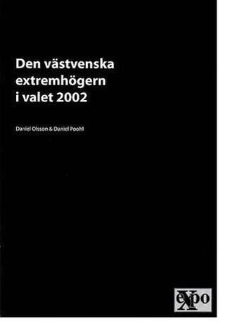 Omslaget til Den västsvenska extremhögern i valet 2002 af Daniel Olsson & Daniel Poohl (svensk udgave)