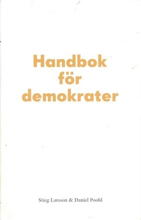 Handbok för demokrater – originalt bogomslag, Stieg Larsson & Daniel Poohl
