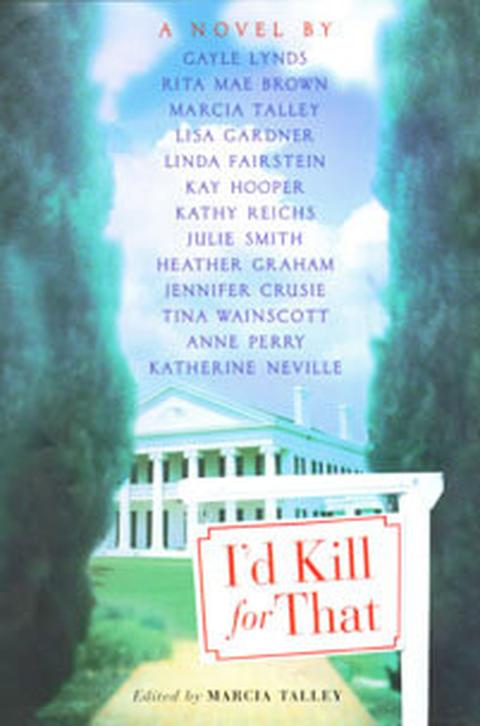 I’d Kill for That – bogomslag, Gayle Lynds & Rita Mae Brown & Marcia Talley & Lisa Gardner & Linda Fairstein & Kay Hooper & Kathy Reichs & Julie Smith & Heather Graham & Jennifer Crusie & Tina Wainscott & Anne Perry & Katherine Neville