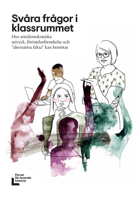 Svåra frågor i klassrummet – bogomslag, Malin Mattsson Flennegård & Jennie Sivenbring & Daniel Poohl & Anna-Lena Lodenius & Kent Gustafsson & Niclas Blom & Steven Dahl & Stéphane Bruchfeld & Madelene Persson