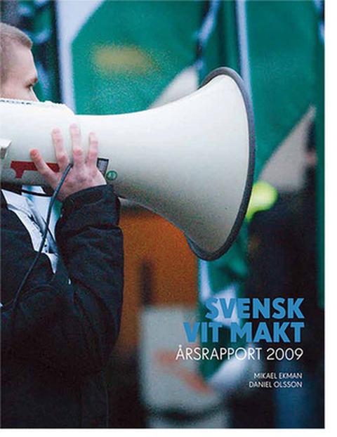 Svensk vit makt: årsrapport 2009 – bogomslag, Mikael Ekman & Daniel Olsson