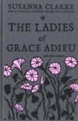 Omslaget til The Ladies of Grace Adieu and Other Stories af Susanna Clarke (engelsk udgave)