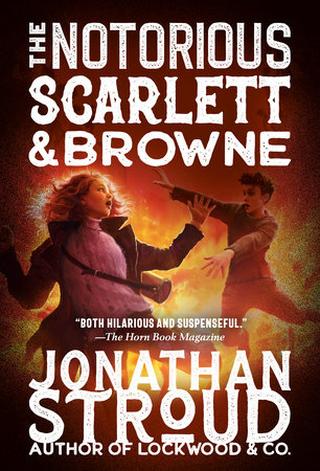 Omslaget til The Notorious Scarlett and Browne af Jonathan Stroud (engelsk udgave)
